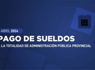 El 30 de abril se pagarán los sueldos a los empleados de la Administración Pública