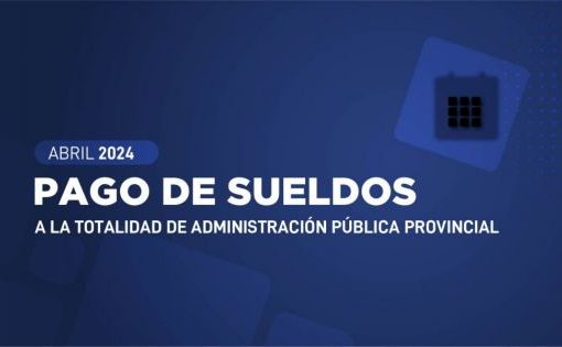 El 30 de abril se pagarán los sueldos a los empleados de la Administración Pública